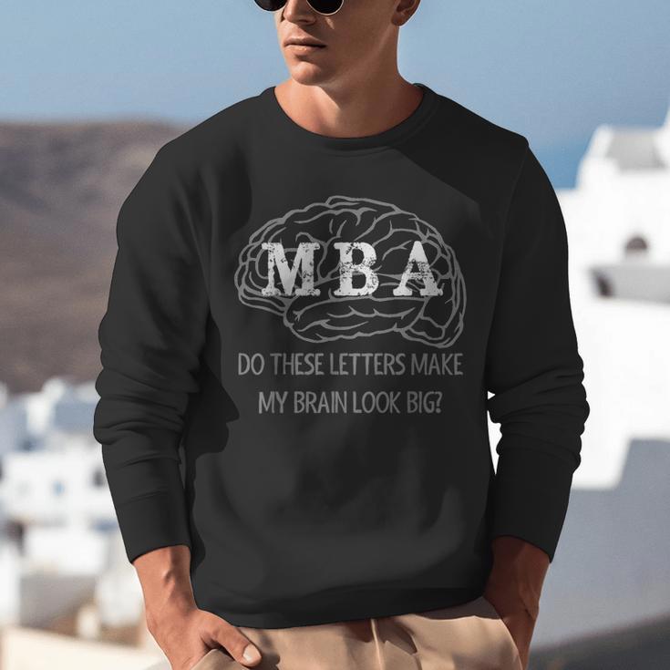 MBA Graduation These Letters Make My Brain Look Big Unisex Sweatshirt