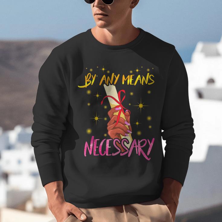 By Any Means Necessary Graduation HBCU Educated Girl Unisex Sweatshirt