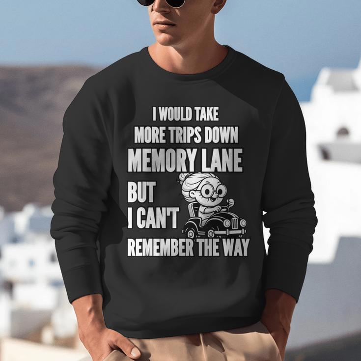 Memory Lane Trips Can't Remember Way Forgetful Grandma Drive Unisex Sweatshirt Memory Lane Trips Can't Remember Way Forgetful Grandma Drive Unisex Sweatshirt