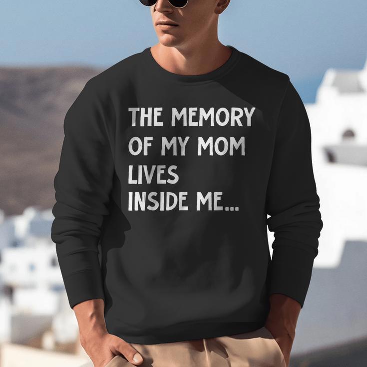 The Memory Of My Mom Lives Inside Me Cute Daughter Mother's Unisex Sweatshirt The Memory Of My Mom Lives Inside Me Cute Daughter Mother's Unisex Sweatshirt