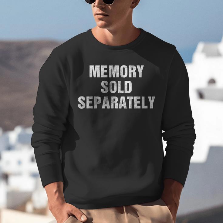 Memory Sold Separately Gag For Forgetful & Old People Unisex Sweatshirt Memory Sold Separately Gag For Forgetful & Old People Unisex Sweatshirt