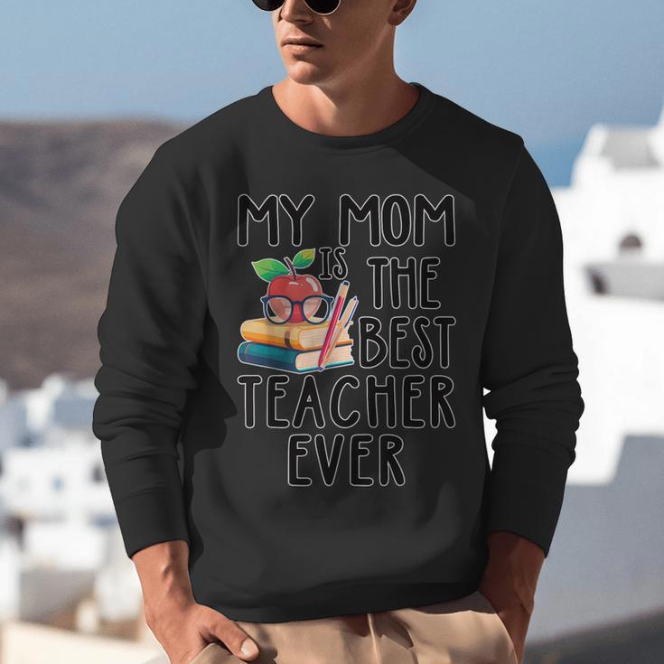 My Mom Is The Best Teacher Ever Apple Books School Mother Unisex Sweatshirt