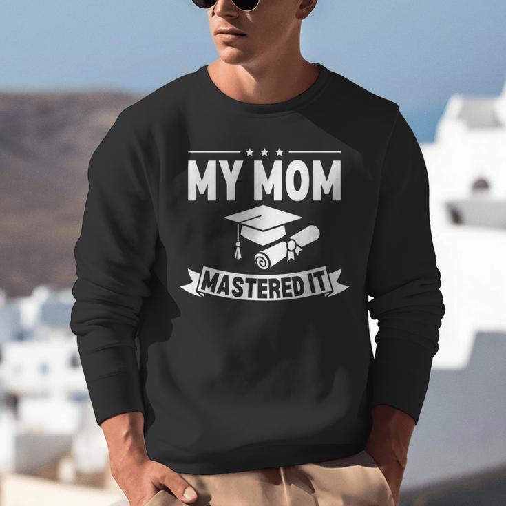 My Mom Mastered It Masters Degree Graduation Women MBA Unisex Sweatshirt