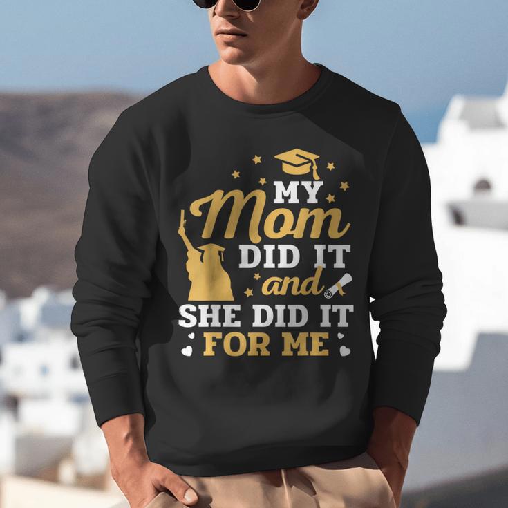 My Mom Did It And She Did It For Me Graduation Graduate Unisex Sweatshirt