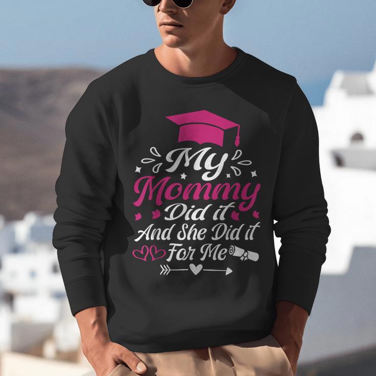 My Mommy Did It And She Did It For Me Graduation Daughter Unisex Sweatshirt