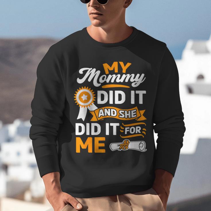 My Mommy Did It And She Did It For Me Graduation Diploma Unisex Sweatshirt