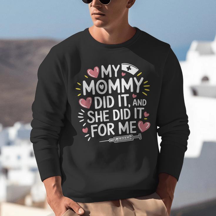 My Mommy Did It And She Did It For Me Graduation Nurse Mom Unisex Sweatshirt