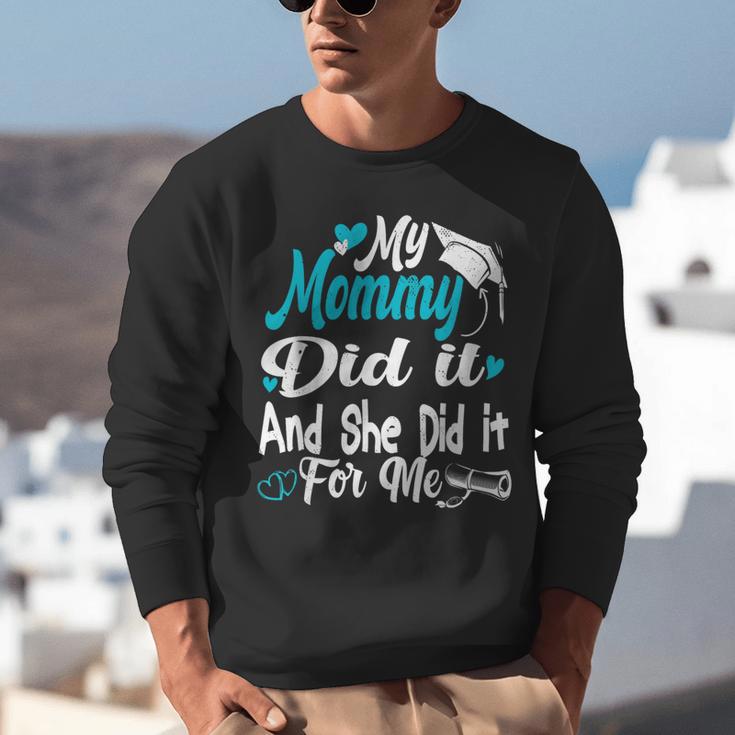 My Mommy Did It Tee Graduation Graduated Mom Proud Children Unisex Sweatshirt
