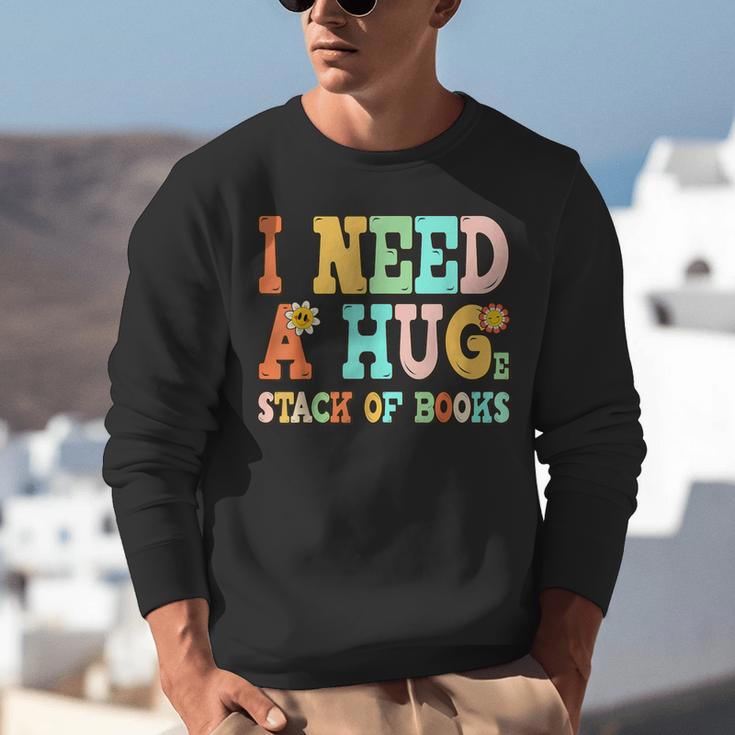 I Need A Huge Stack Of Books Reading Bookworm Joke Unisex Sweatshirt