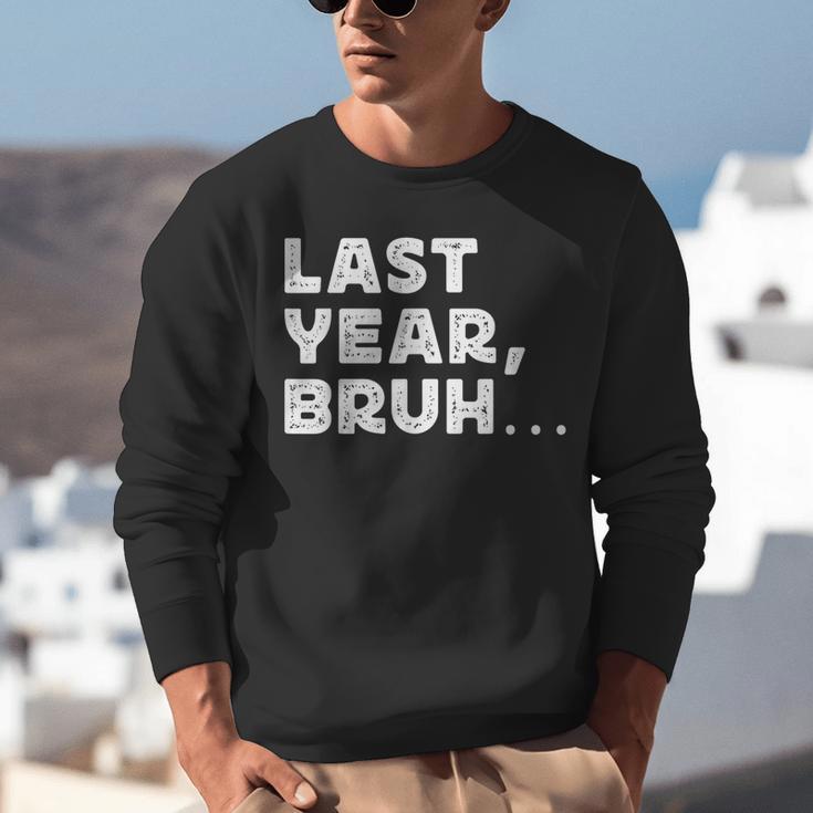New Year's Resolution Last Year Bruh Bad Memory Past Unisex Sweatshirt