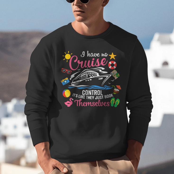 I Have No Control On A Cruise They Just Book Themselves Unisex Sweatshirt I Have No Control On A Cruise They Just Book Themselves Unisex Sweatshirt