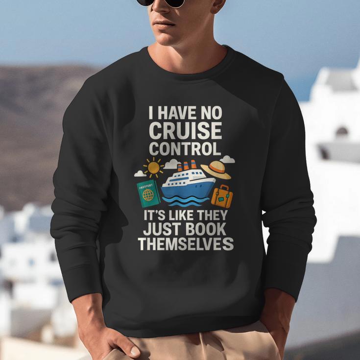 I Have No Cruise Control-It's Like They Book Themselves Unisex Sweatshirt