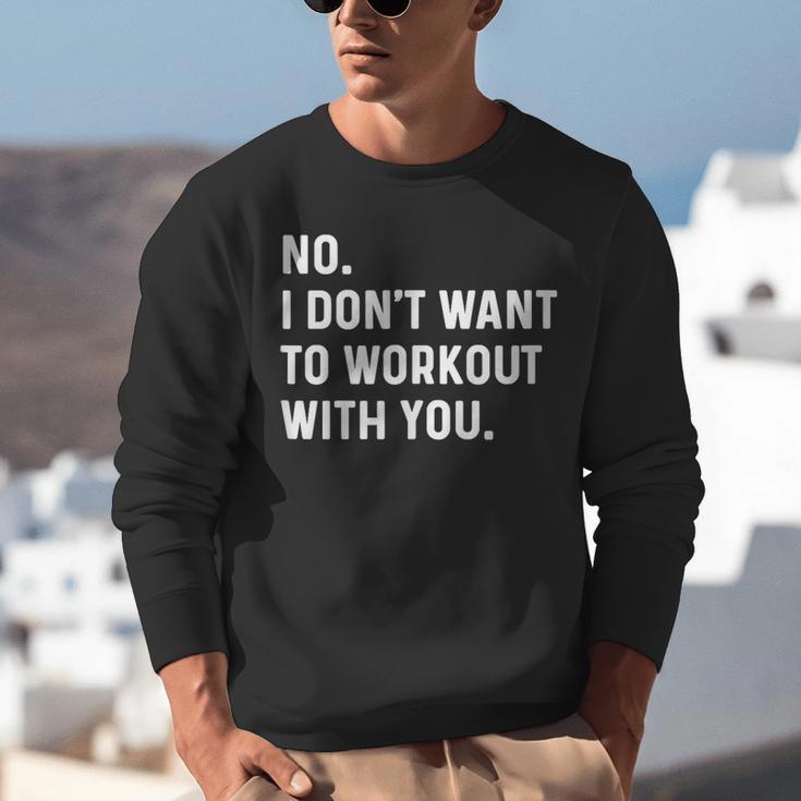 No I Don't Want To Workout With You Introvert Weight Cardio Unisex Sweatshirt No I Don't Want To Workout With You Introvert Weight Cardio Unisex Sweatshirt
