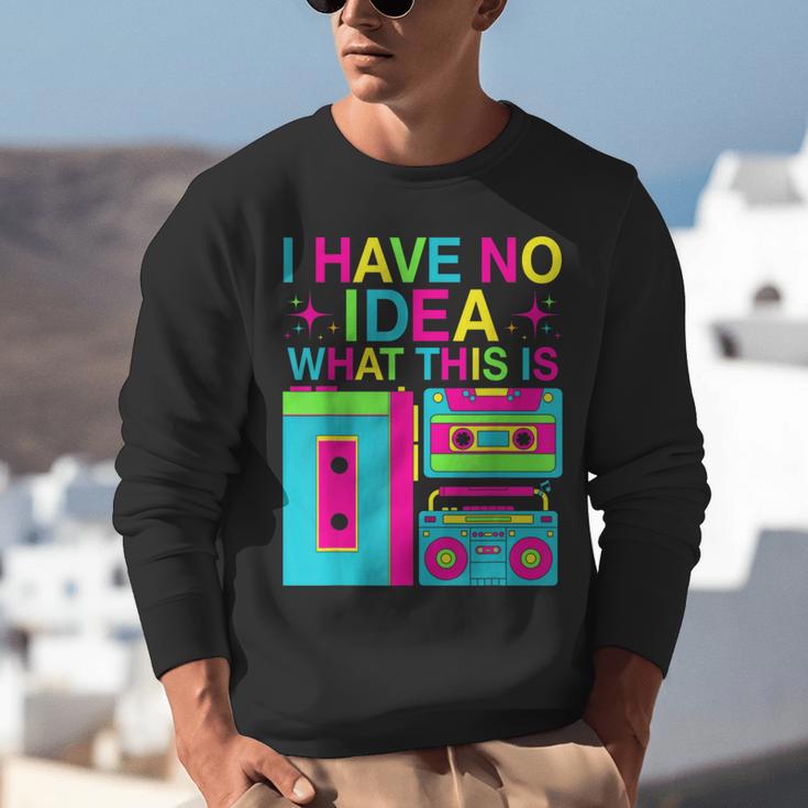 I Have No Idea What This Is Retro 70's 80's 90's Nostalgia Unisex Sweatshirt