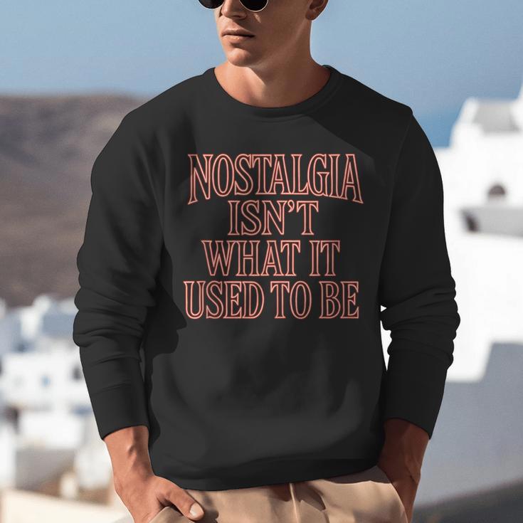 Nostalgia Isn't What It Used To Be Retro 70s 80s Nostalgic Unisex Sweatshirt
