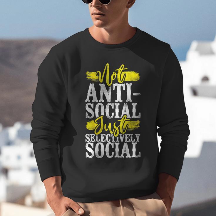 Not Anti Social Just Selectively Social Introvert Unisex Sweatshirt Not Anti Social Just Selectively Social Introvert Unisex Sweatshirt