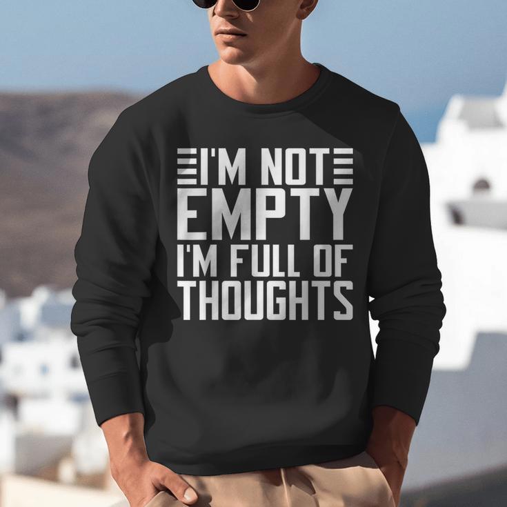 Im Not Empty Im Full Of Thoughts Introvert Unisex Sweatshirt Im Not Empty Im Full Of Thoughts Introvert Unisex Sweatshirt