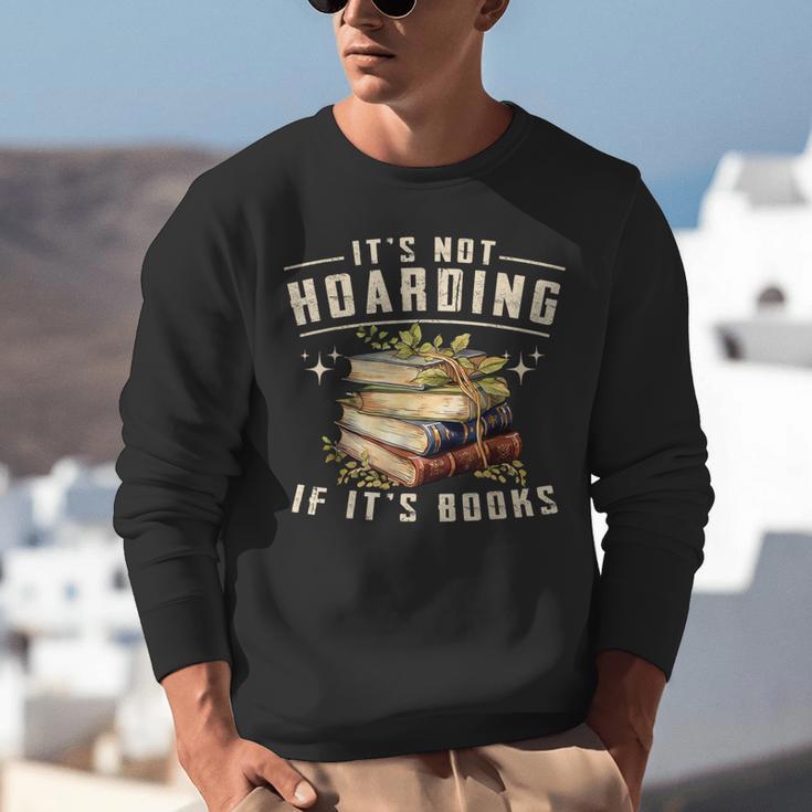 Not Hoarding If It's Books Reader Book Nerd Book Reading Unisex Sweatshirt