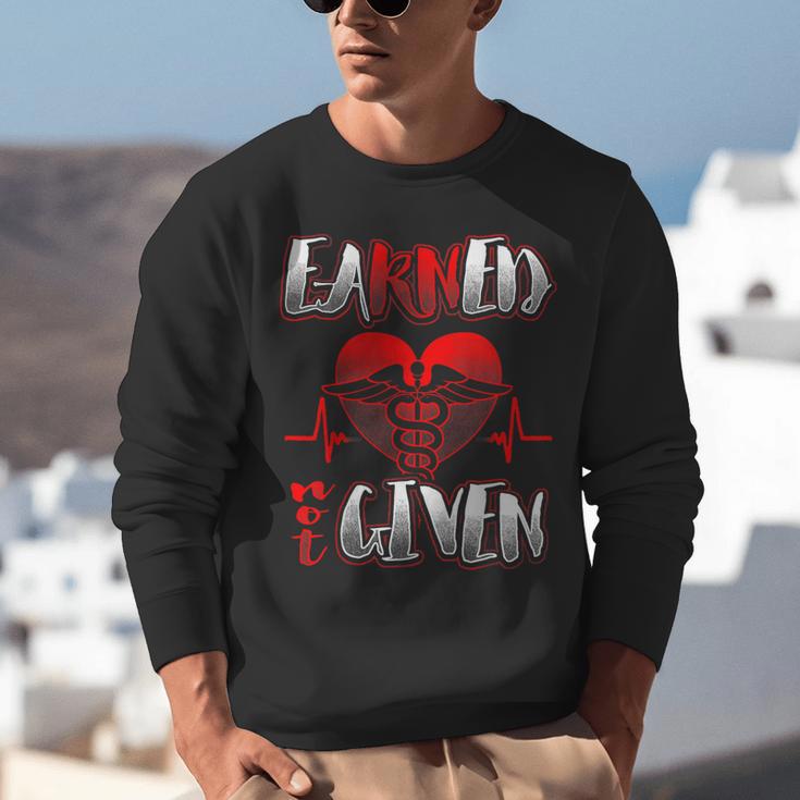 Nursing School Shirt Graduation Earned Not Given Nurse Unisex Sweatshirt