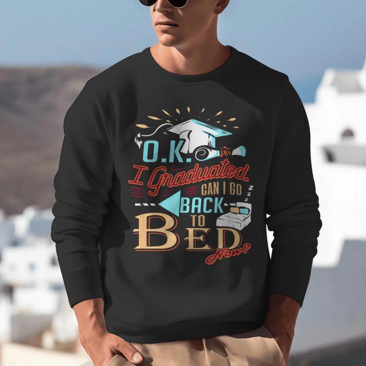 OK I Graduated Can I Go Back To Bed Now Graduation Unisex Sweatshirt