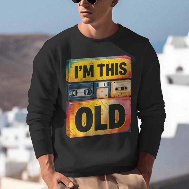 Im This Old Retro 80s 90s VHS Cassette Floppy Disk Nostalgia Unisex Sweatshirt