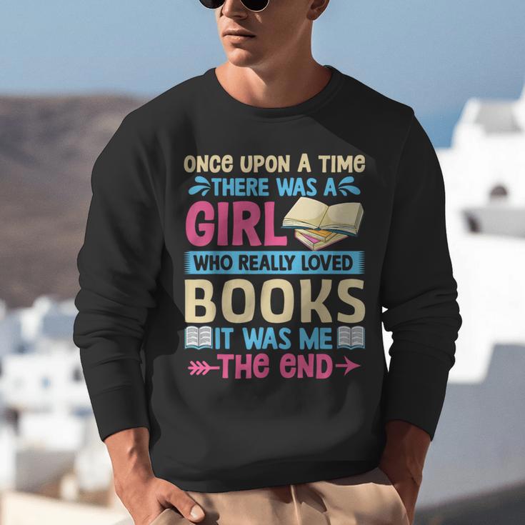 Once Upon A Time There Was A Girl Who Really Loved Books It Unisex Sweatshirt Once Upon A Time There Was A Girl Who Really Loved Books It Unisex Sweatshirt