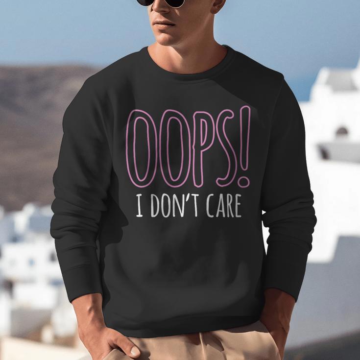 Oops I Don't Care Humor Small Talk Hater Introvert Unisex Sweatshirt Oops I Don't Care Humor Small Talk Hater Introvert Unisex Sweatshirt