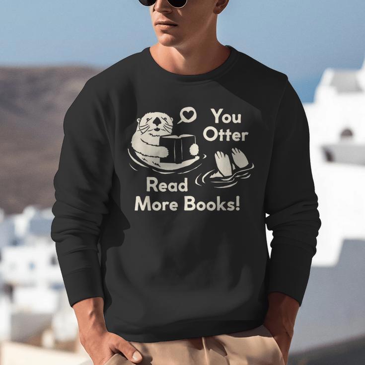 You Otter Read More Books Cute Otter Book Lover Unisex Sweatshirt