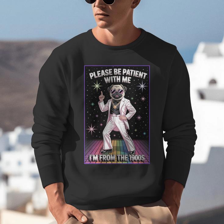 Be Patient With Me I'm From The 1900s Birthday Unisex Sweatshirt Be Patient With Me I'm From The 1900s Birthday Unisex Sweatshirt
