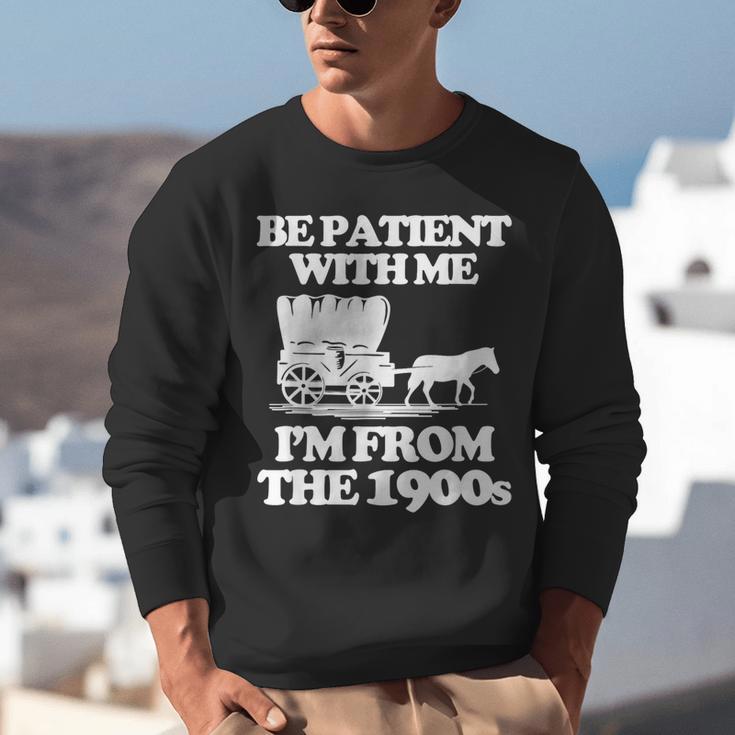 Be Patient With Me I'm From The 1900s Over The Hill Unisex Sweatshirt Be Patient With Me I'm From The 1900s Over The Hill Unisex Sweatshirt