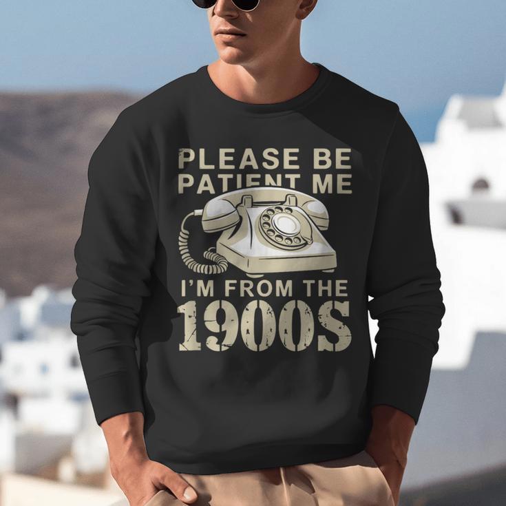Patient Me I'm From The 1900s Unisex Sweatshirt