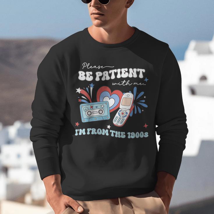 Patriotic Be Patient I'm From The 1900s Fourth Of July USA Unisex Sweatshirt