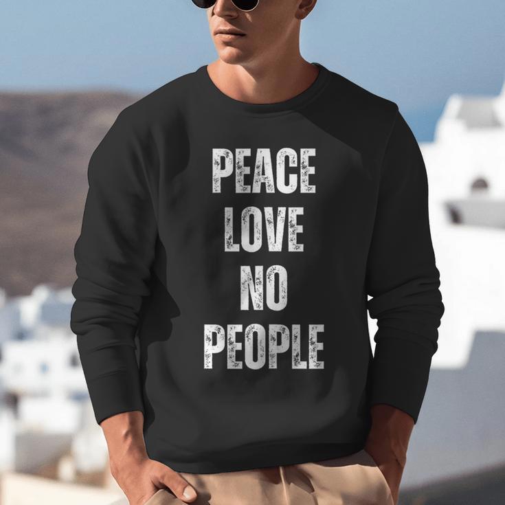 Peace Love And No People Sarcastic Humor Introvert Unisex Sweatshirt Peace Love And No People Sarcastic Humor Introvert Unisex Sweatshirt