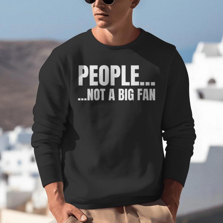 People Not A Big Fan Tshirt As a Sarcastic Introvert Unisex Sweatshirt People Not A Big Fan Tshirt As a Sarcastic Introvert Unisex Sweatshirt