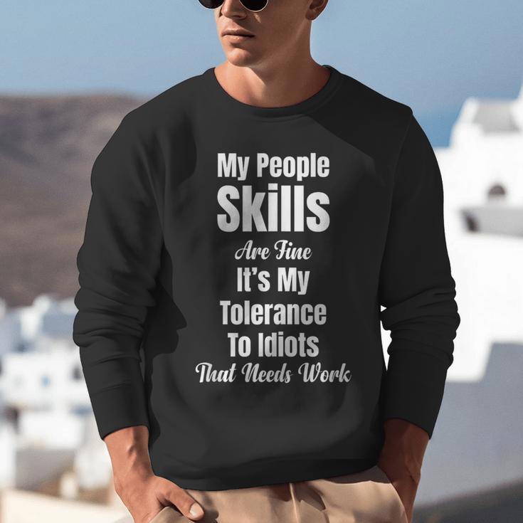 My People Skills Are Fine It's My Tolerance Introvert Humor Unisex Sweatshirt My People Skills Are Fine It's My Tolerance Introvert Humor Unisex Sweatshirt