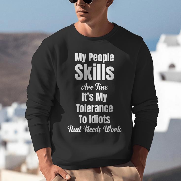 My People Skills Are Fine It's My Tolerance Introvert Humor Unisex Sweatshirt My People Skills Are Fine It's My Tolerance Introvert Humor Unisex Sweatshirt