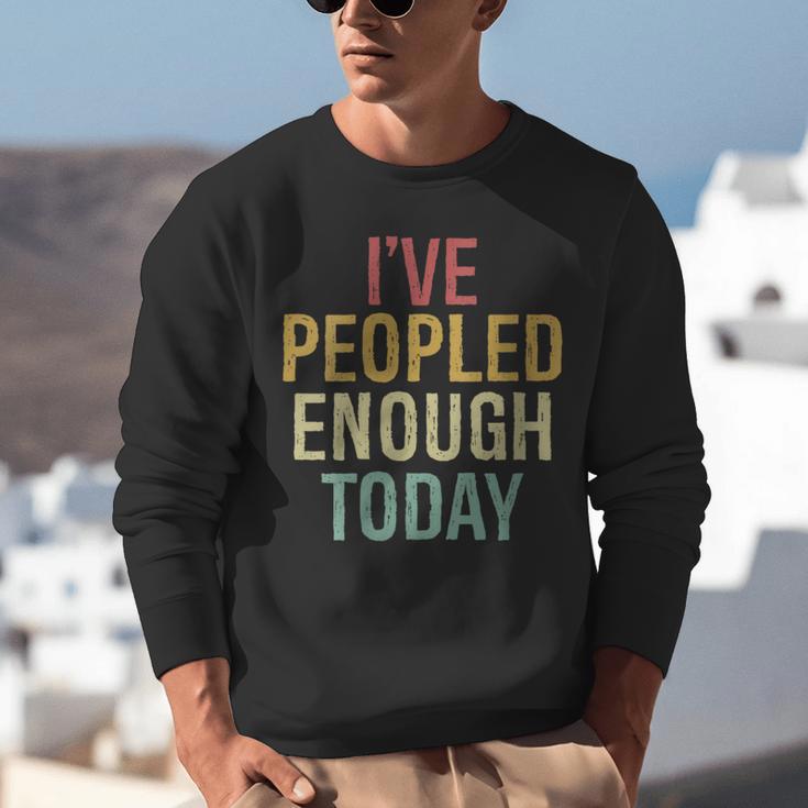 I Have Peopled Enough Today Introvert Unisex Sweatshirt I Have Peopled Enough Today Introvert Unisex Sweatshirt