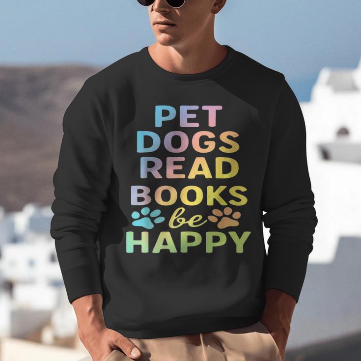 Pet Dogs Read Books Be Happy Dog Lover Unisex Sweatshirt
