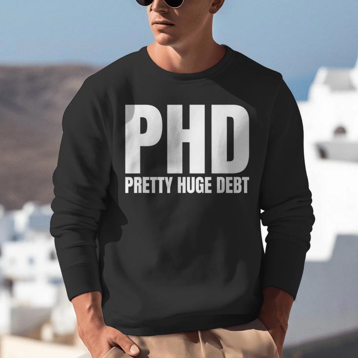 PHD Pretty Huge Debt Doctoral Degree PHD Graduation Unisex Sweatshirt