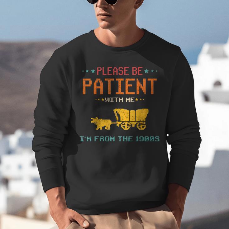 Please Be Patient With Me I'm From The 1900s 2024 Mom Dad Unisex Sweatshirt