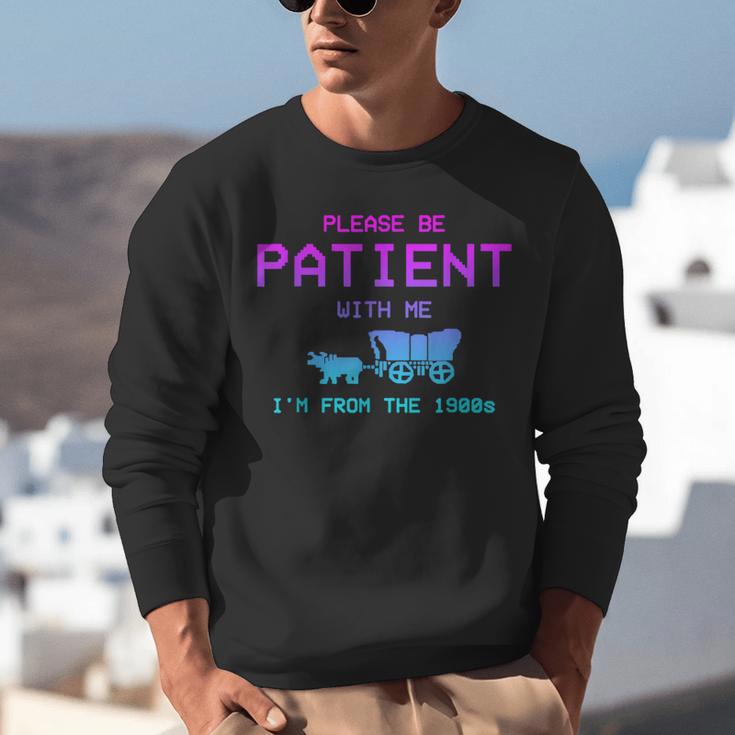 Please Be Patient With Me I'm From The 1900s Father Day Unisex Sweatshirt