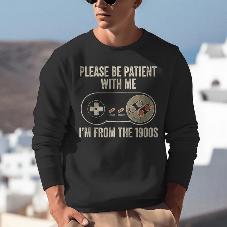 Please Be Patient With Me I'm From The 1900s Gamer Unisex Sweatshirt