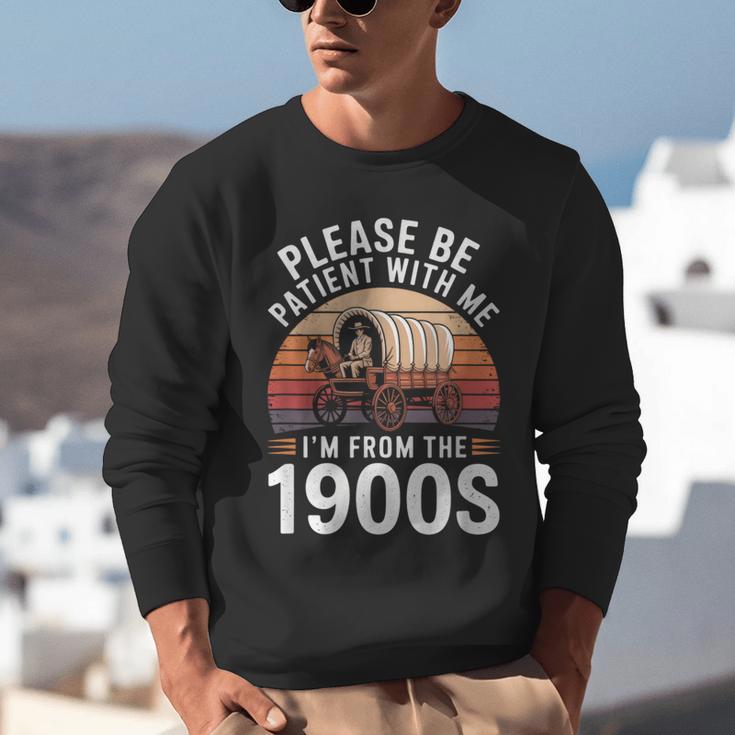 Please Be Patient With Me I'm From The 1900s Grandma Grandpa Unisex Sweatshirt