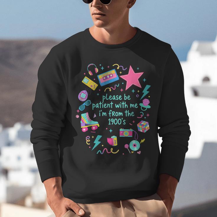 Please Be Patient With Me I'm From The 1900s Humor Saying Unisex Sweatshirt Please Be Patient With Me I'm From The 1900s Humor Saying Unisex Sweatshirt
