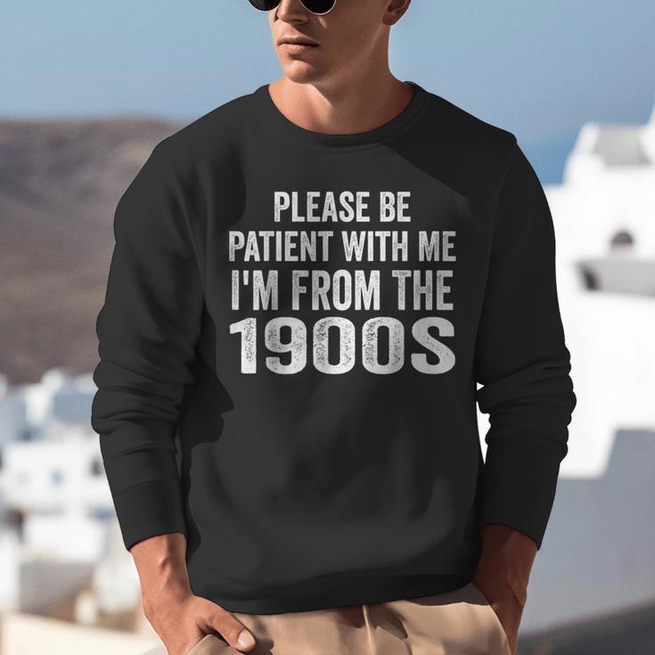 Please Be Patient With Me I'm From The 1900s Humor Unisex Sweatshirt