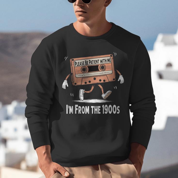 Please Be Patient I'm From The 1900s Humorous Saying Unisex Sweatshirt