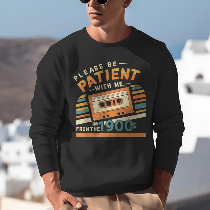 Please Be Patient With Me I'm From The 1900s Meme Tee Unisex Sweatshirt