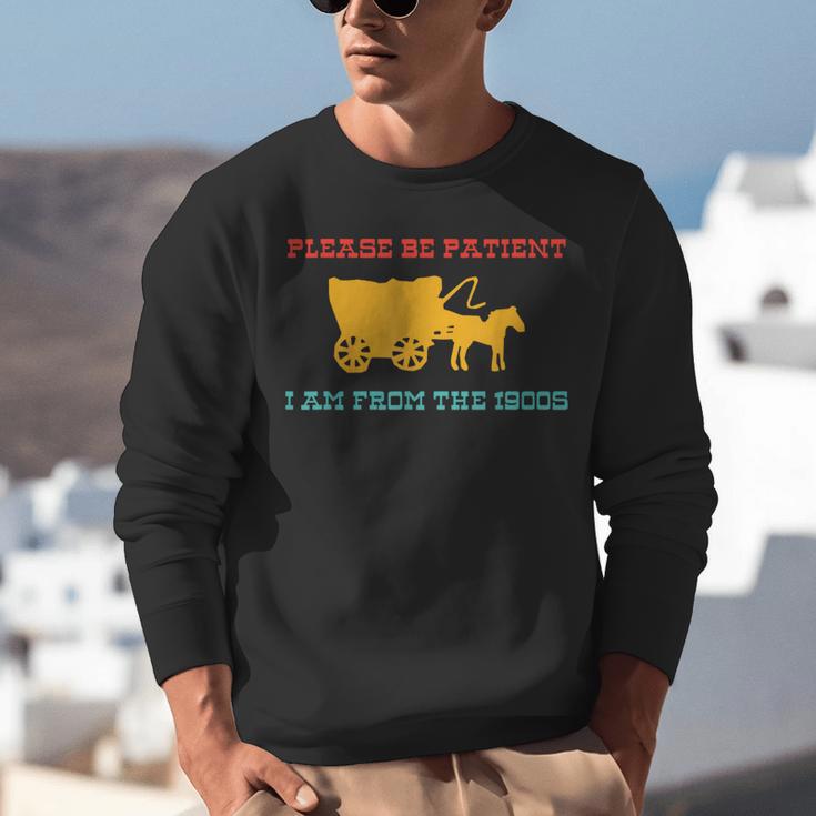 Please Be Patient I'm From The 1900s Millennial Humor Retro Unisex Sweatshirt