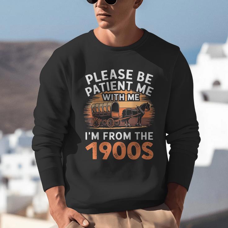 Please Be Patient With Me I'm From The 1900s Old Unisex Sweatshirt