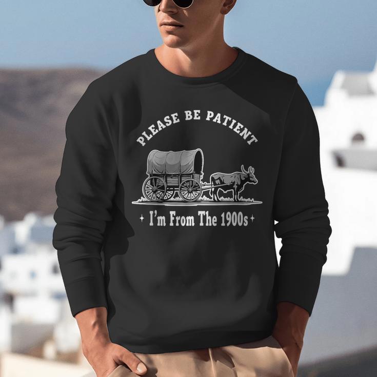 Please Be Patient I'm From The 1900s Oxen And Wagon Unisex Sweatshirt